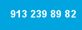 913 239 89 82